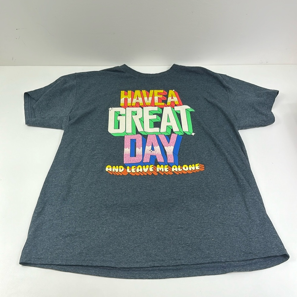 NWOT Gray Short Sleeve Graphic Tee Shirt “Have A Nice Day Leave Me Alone” Size L